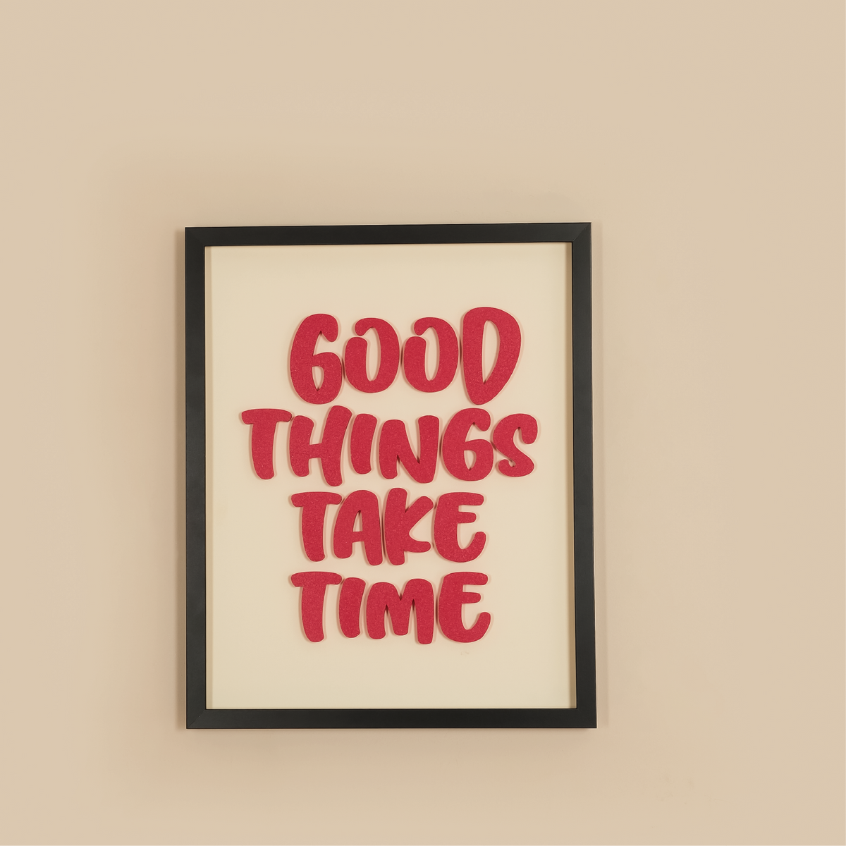 GOOD THINGS TAKE TIME TABLE | 3D Wooden Framed Wall Art